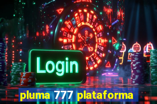 pluma 777 plataforma